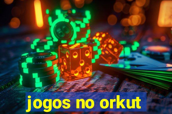 jogos no orkut